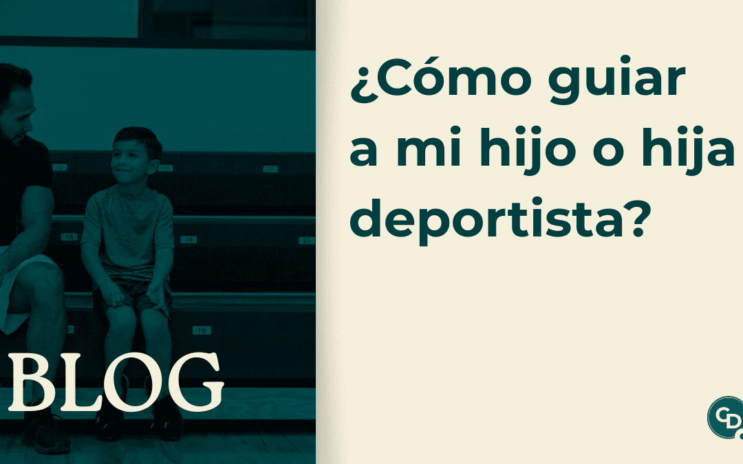 ¿Cómo guiar a mi hijo o hija deportista?